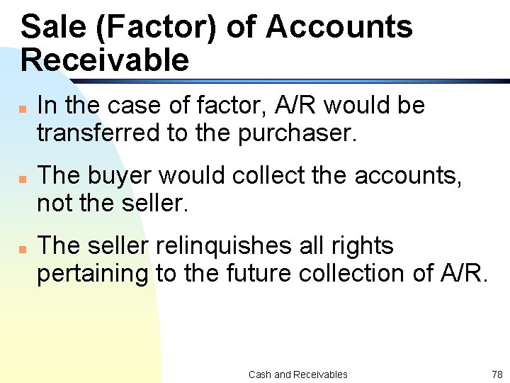 Sale (Factor) of Accounts Receivable n n n In the case of factor, A/R