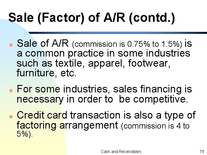 Sale (Factor) of A/R (contd. ) n n n Sale of A/R (commission is