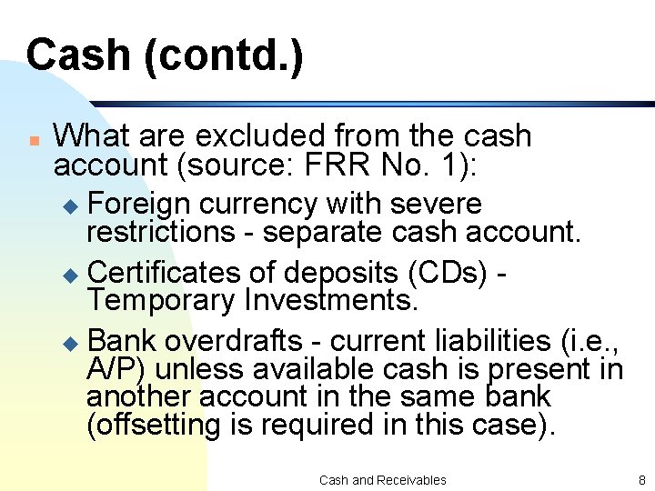 Cash (contd. ) n What are excluded from the cash account (source: FRR No.