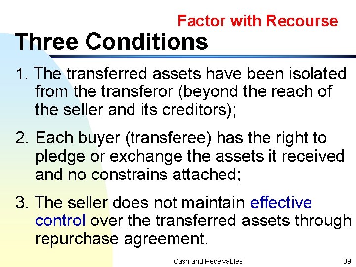 Factor with Recourse Three Conditions 1. The transferred assets have been isolated from the