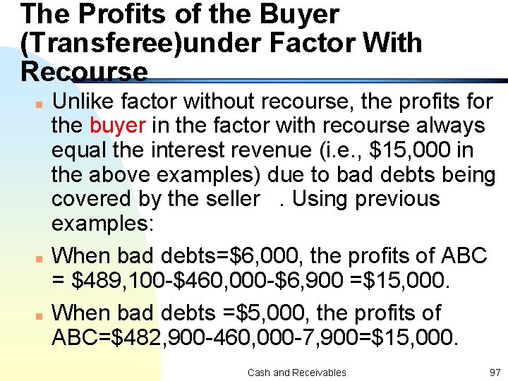 The Profits of the Buyer (Transferee)under Factor With Recourse n n n Unlike factor