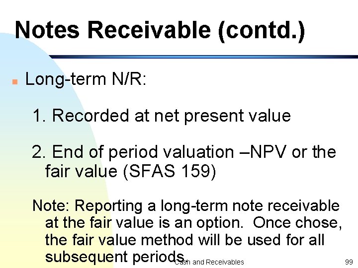 Notes Receivable (contd. ) n Long-term N/R: 1. Recorded at net present value 2.