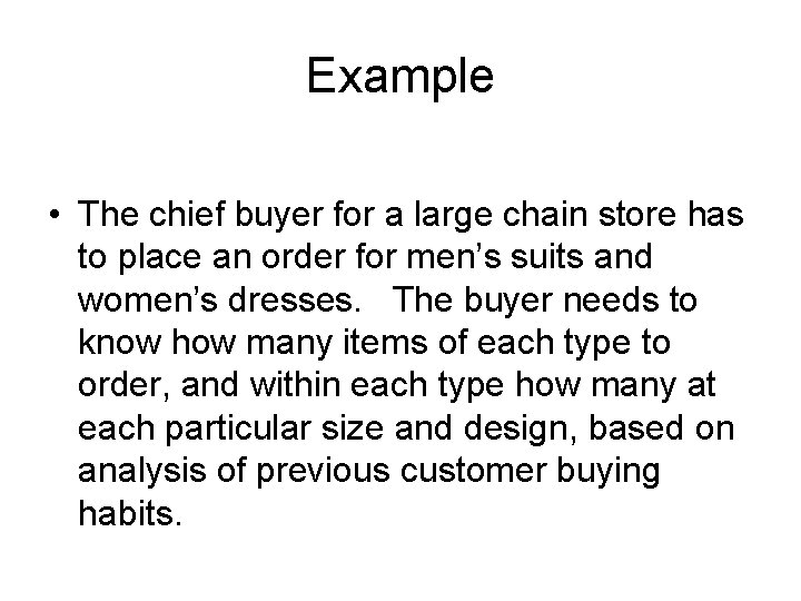 Example • The chief buyer for a large chain store has to place an