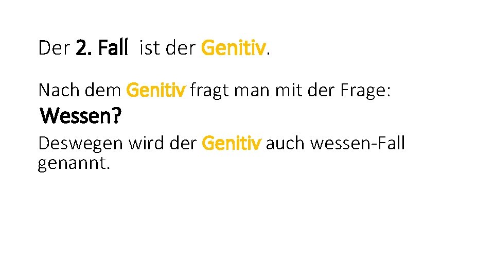 Der 2. Fall ist der Genitiv. Nach dem Genitiv fragt man mit der Frage: