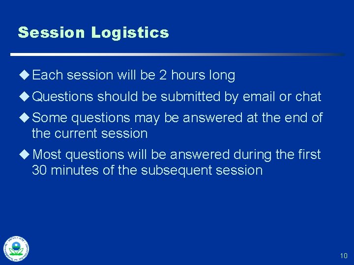 Session Logistics u Each session will be 2 hours long u Questions should be