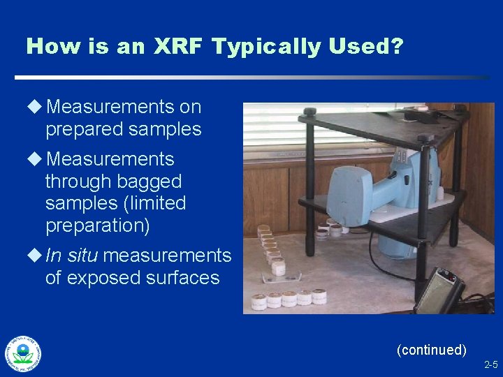 How is an XRF Typically Used? u Measurements on prepared samples u Measurements through