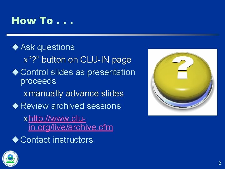 How To. . . u Ask questions » “? ” button on CLU-IN page