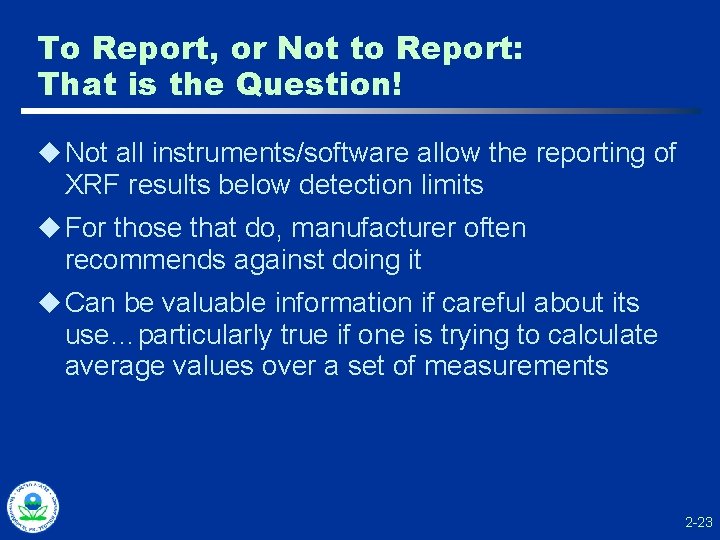 To Report, or Not to Report: That is the Question! u Not all instruments/software