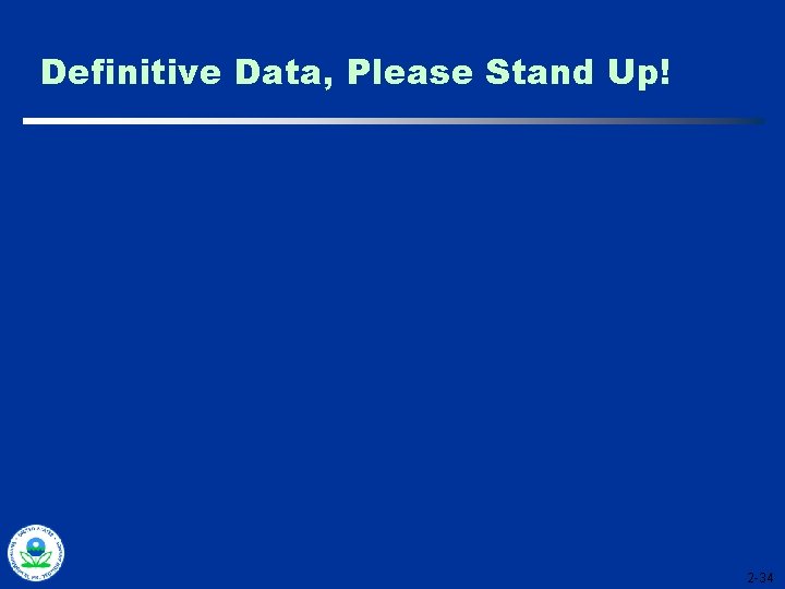 Definitive Data, Please Stand Up! 2 -34 