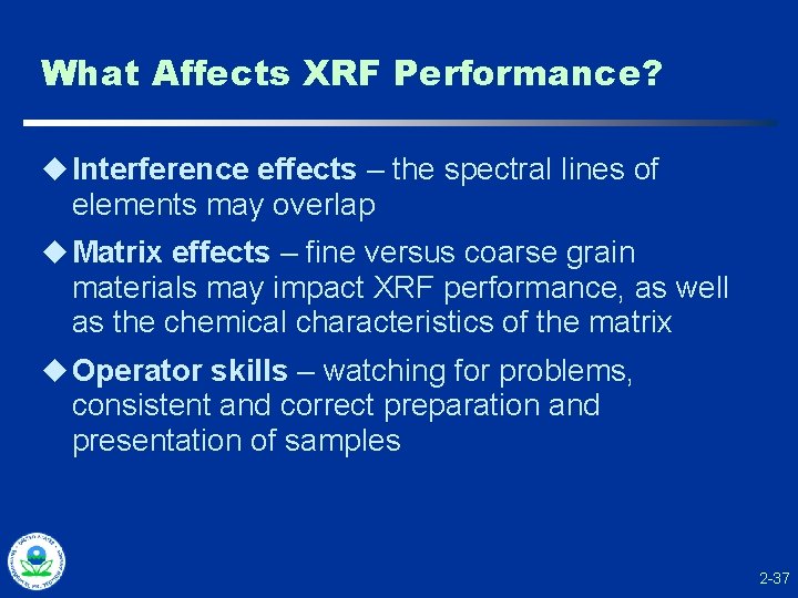 What Affects XRF Performance? u Interference effects – the spectral lines of elements may