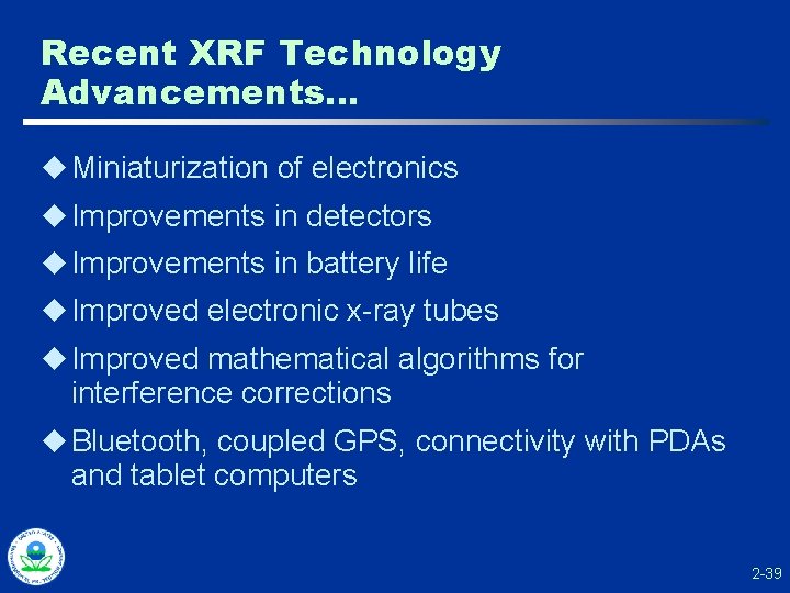 Recent XRF Technology Advancements… u Miniaturization of electronics u Improvements in detectors u Improvements