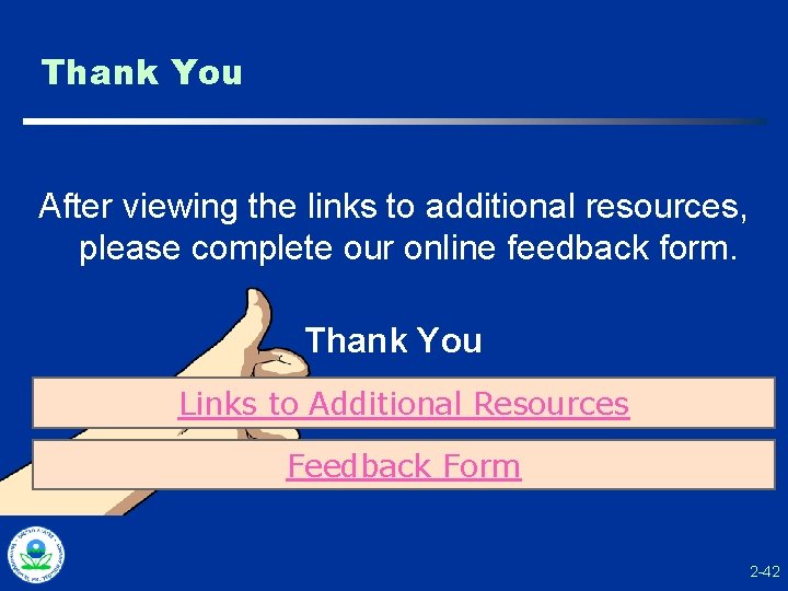 Thank You After viewing the links to additional resources, please complete our online feedback