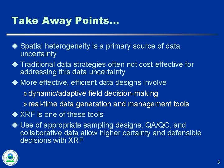 Take Away Points… u Spatial heterogeneity is a primary source of data uncertainty u