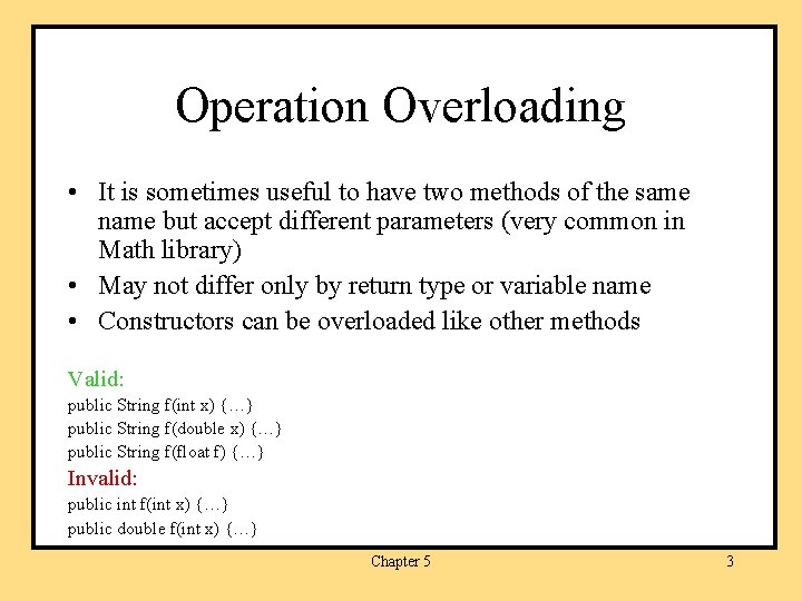 Operation Overloading • It is sometimes useful to have two methods of the same