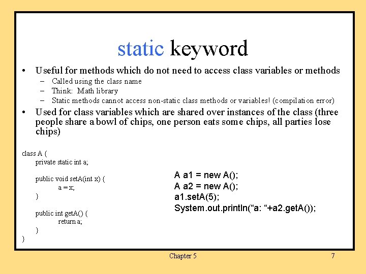 static keyword • Useful for methods which do not need to access class variables
