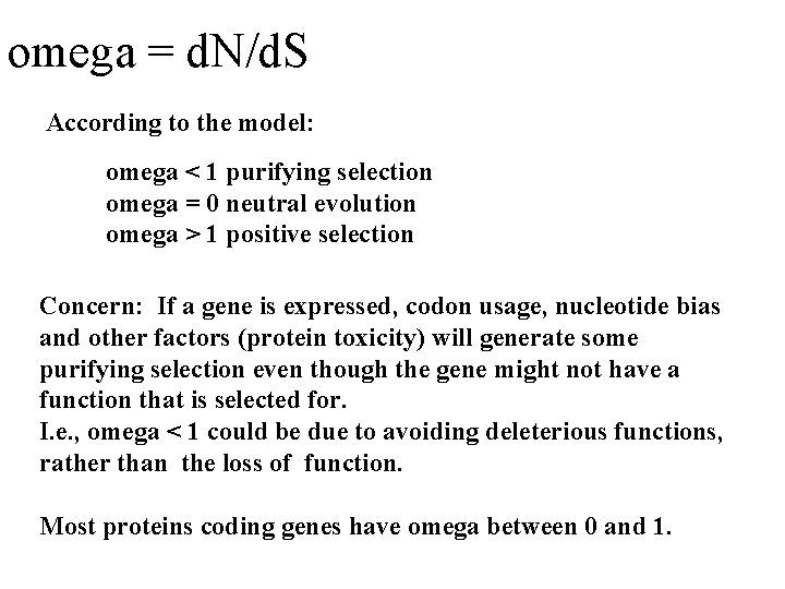 omega = d. N/d. S According to the model: omega < 1 purifying selection
