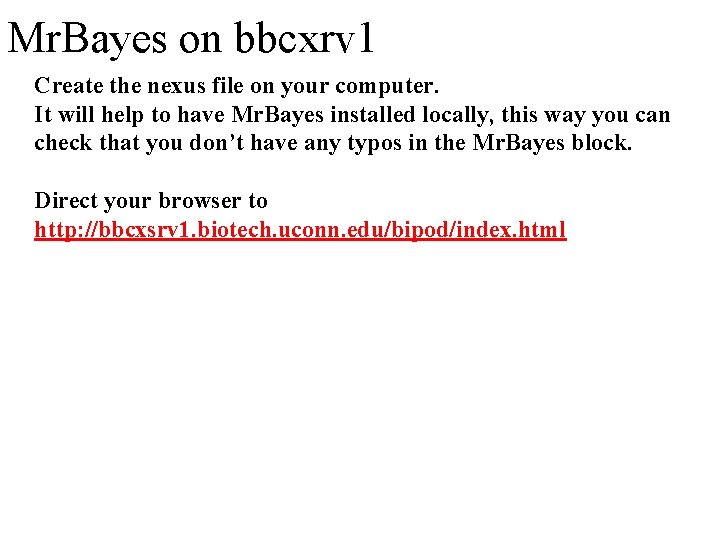 Mr. Bayes on bbcxrv 1 Create the nexus file on your computer. It will