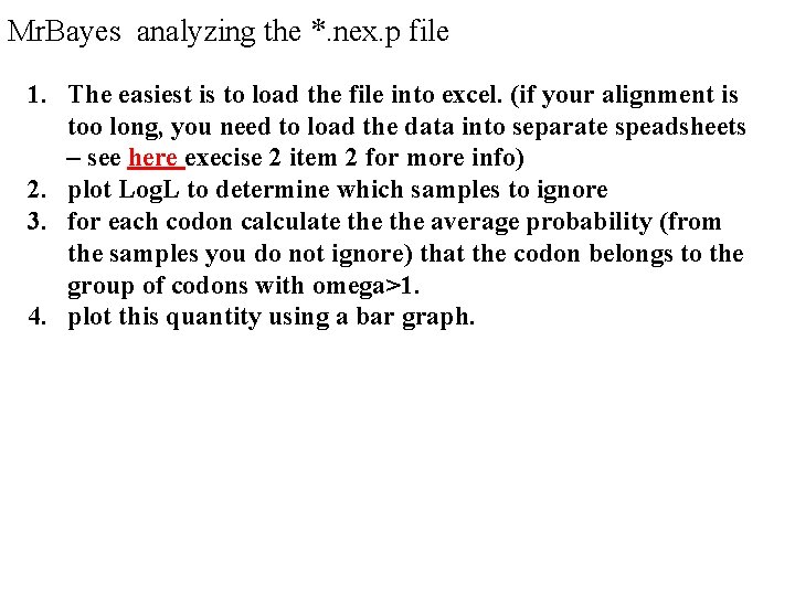 Mr. Bayes analyzing the *. nex. p file 1. The easiest is to load