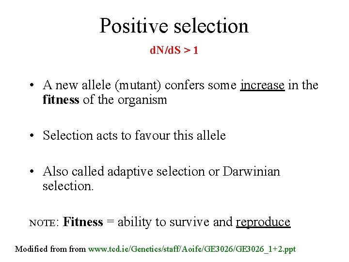 Positive selection d. N/d. S > 1 • A new allele (mutant) confers some