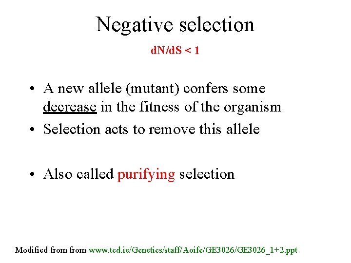 Negative selection d. N/d. S < 1 • A new allele (mutant) confers some