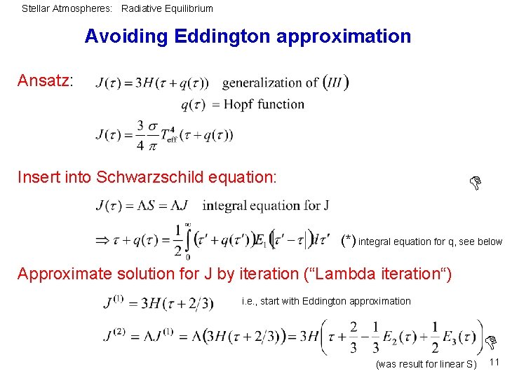 Stellar Atmospheres: Radiative Equilibrium Avoiding Eddington approximation Ansatz: Insert into Schwarzschild equation: (*) integral