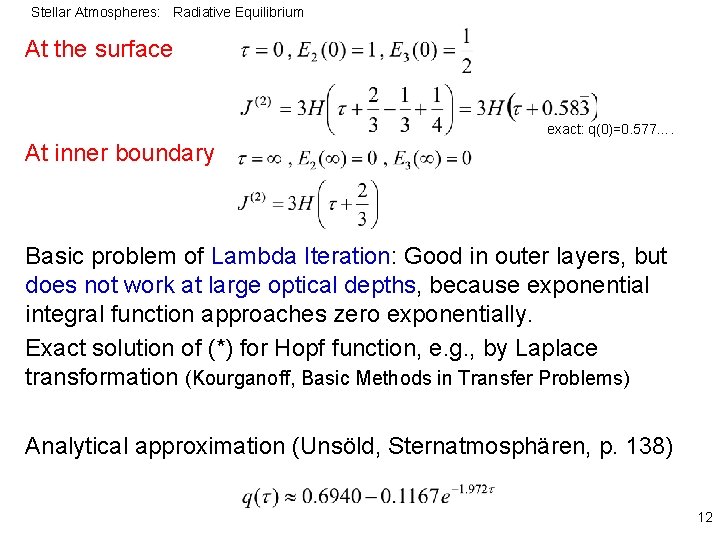 Stellar Atmospheres: Radiative Equilibrium At the surface exact: q(0)=0. 577…. At inner boundary Basic