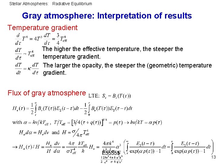 Stellar Atmospheres: Radiative Equilibrium Gray atmosphere: Interpretation of results Temperature gradient The higher the