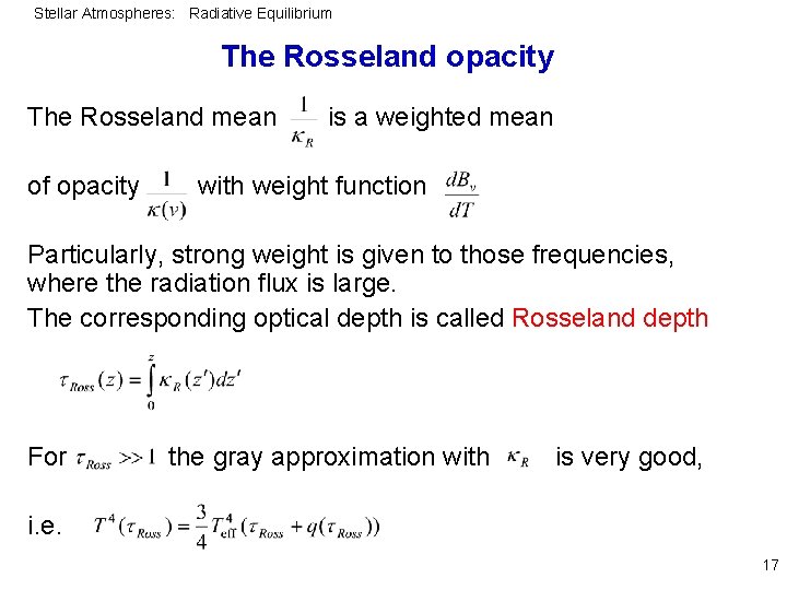 Stellar Atmospheres: Radiative Equilibrium The Rosseland opacity The Rosseland mean of opacity is a