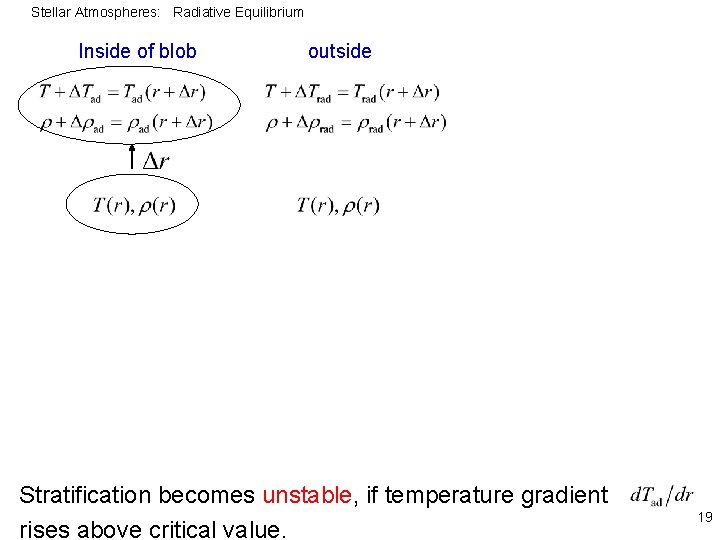 Stellar Atmospheres: Radiative Equilibrium Inside of blob outside Stratification becomes unstable, if temperature gradient