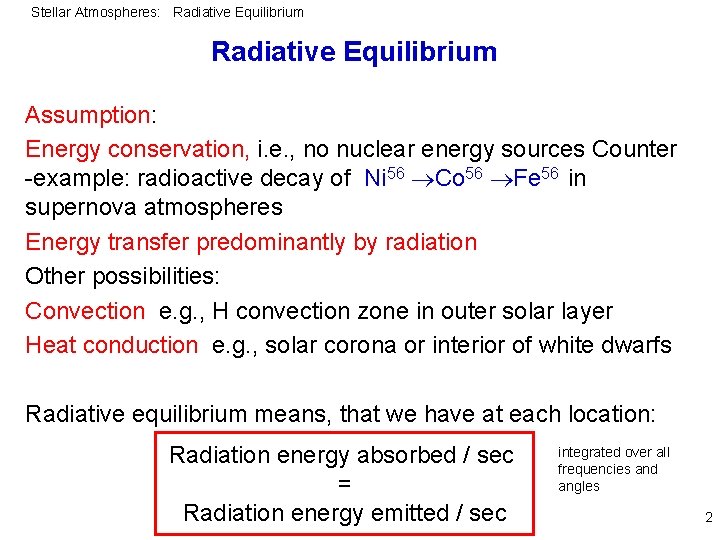 Stellar Atmospheres: Radiative Equilibrium Assumption: Energy conservation, i. e. , no nuclear energy sources