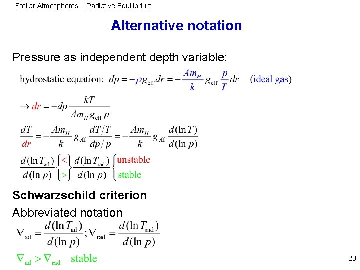 Stellar Atmospheres: Radiative Equilibrium Alternative notation Pressure as independent depth variable: Schwarzschild criterion Abbreviated