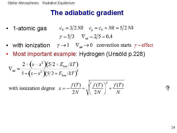 Stellar Atmospheres: Radiative Equilibrium The adiabatic gradient • 1 -atomic gas • with ionization