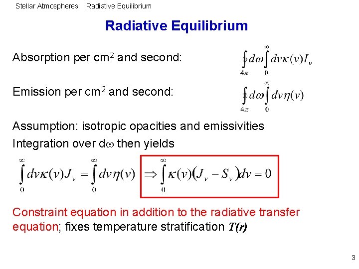 Stellar Atmospheres: Radiative Equilibrium Absorption per cm 2 and second: Emission per cm 2