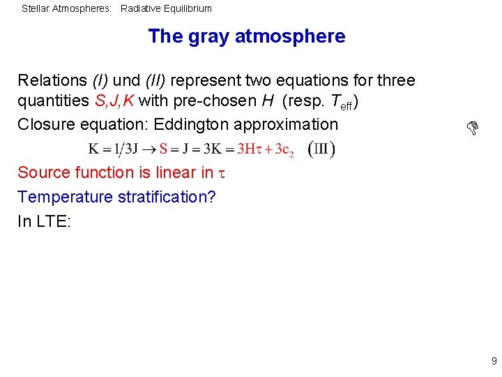 Stellar Atmospheres: Radiative Equilibrium The gray atmosphere Relations (I) und (II) represent two equations