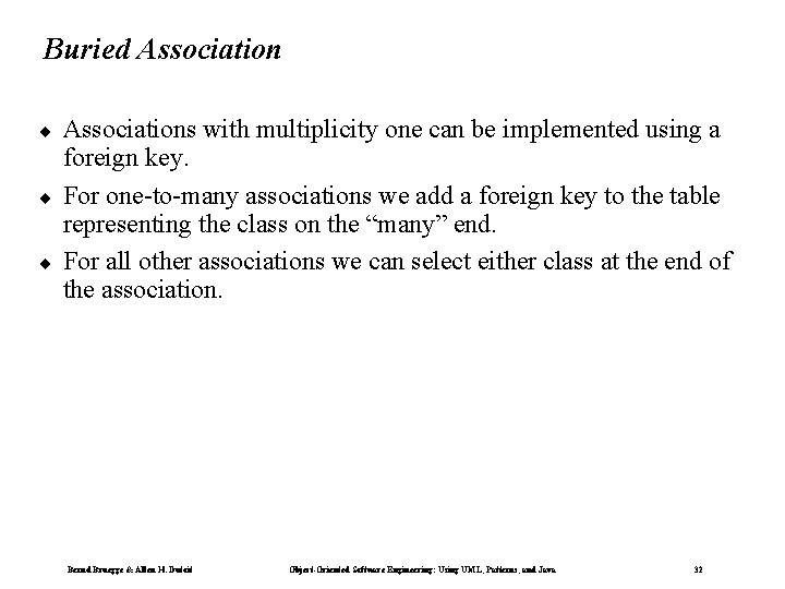 Buried Association ¨ ¨ ¨ Associations with multiplicity one can be implemented using a Buried Association ¨ ¨ ¨ Associations with multiplicity one can be implemented using a
