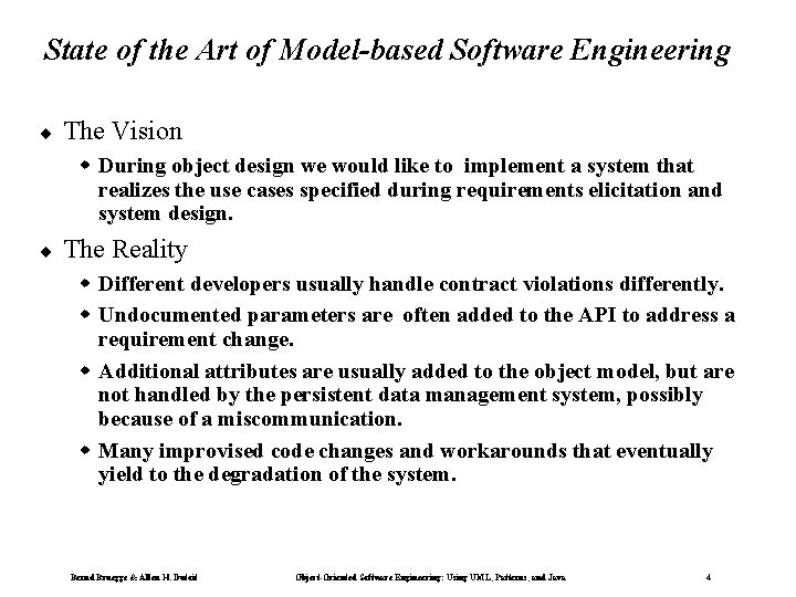 State of the Art of Model-based Software Engineering ¨ The Vision During object design State of the Art of Model-based Software Engineering ¨ The Vision During object design
