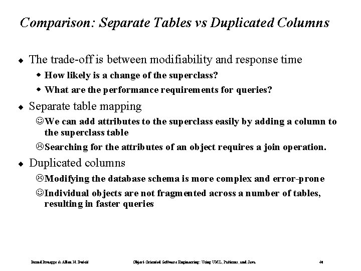 Comparison: Separate Tables vs Duplicated Columns ¨ The trade-off is between modifiability and response Comparison: Separate Tables vs Duplicated Columns ¨ The trade-off is between modifiability and response