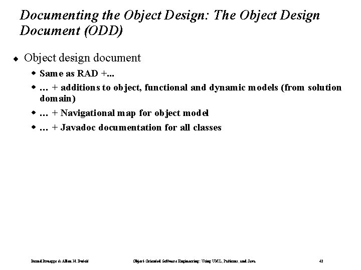 Documenting the Object Design: The Object Design Document (ODD) ¨ Object design document Same Documenting the Object Design: The Object Design Document (ODD) ¨ Object design document Same