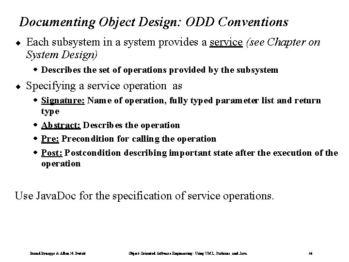 Documenting Object Design: ODD Conventions ¨ Each subsystem in a system provides a service Documenting Object Design: ODD Conventions ¨ Each subsystem in a system provides a service