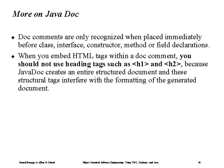 More on Java Doc ¨ ¨ Doc comments are only recognized when placed immediately More on Java Doc ¨ ¨ Doc comments are only recognized when placed immediately