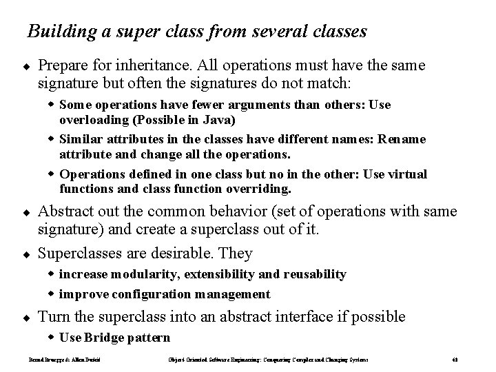 Building a super class from several classes ¨ Prepare for inheritance. All operations must Building a super class from several classes ¨ Prepare for inheritance. All operations must