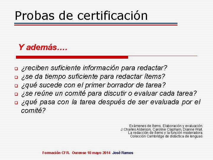 Probas de certificación Y además…. q q q ¿reciben suficiente información para redactar? ¿se