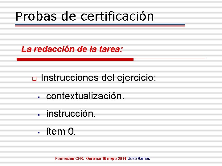 Probas de certificación La redacción de la tarea: Instrucciones del ejercicio: q § contextualización.