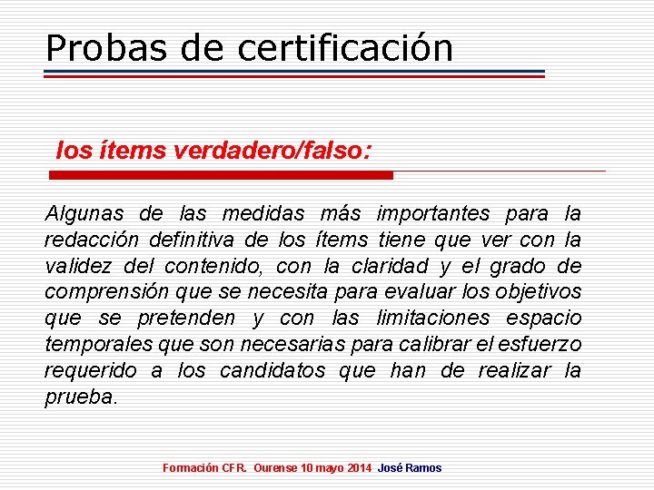 Probas de certificación los ítems verdadero/falso: Algunas de las medidas más importantes para la