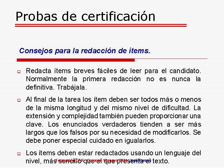 Probas de certificación Consejos para la redacción de ítems. q q q Redacta ítems