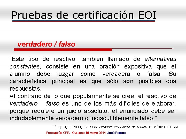 Pruebas de certificación EOI verdadero / falso “Este tipo de reactivo, también llamado de