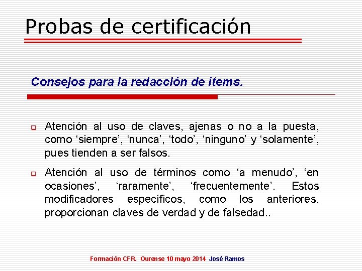 Probas de certificación Consejos para la redacción de ítems. q q Atención al uso