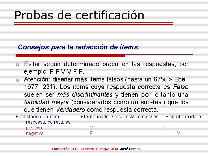 Probas de certificación Consejos para la redacción de ítems. q q Evitar seguir determinado