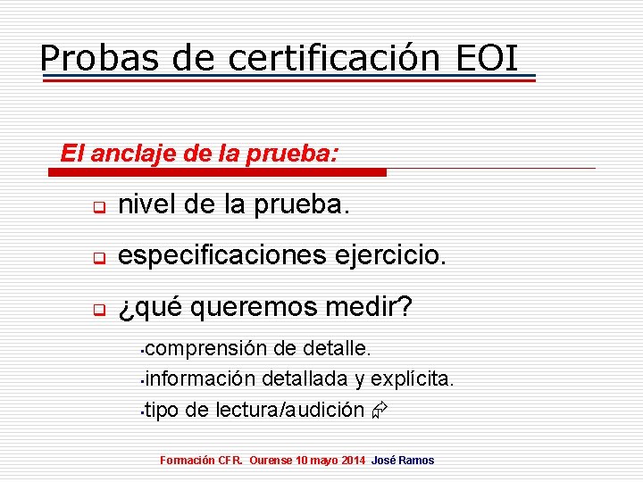 Probas de certificación EOI El anclaje de la prueba: q nivel de la prueba.