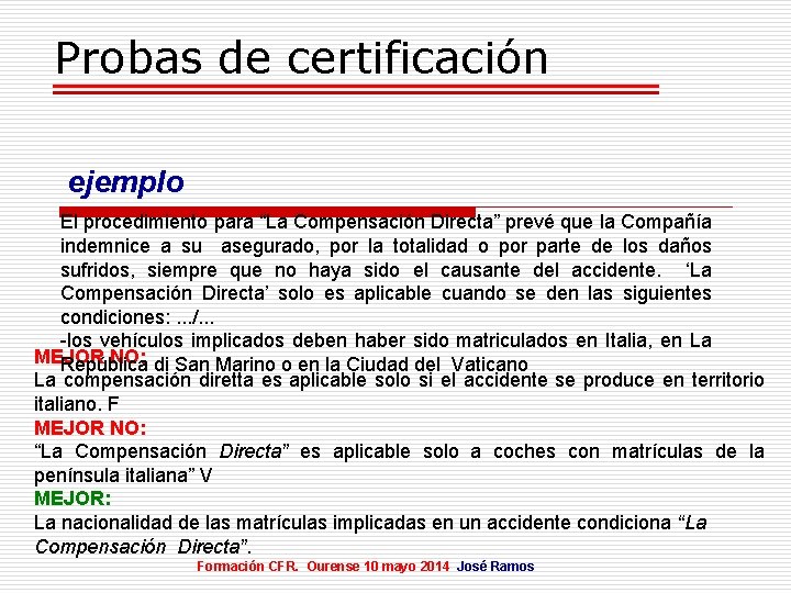 Probas de certificación ejemplo El procedimiento para “La Compensación Directa” prevé que la Compañía